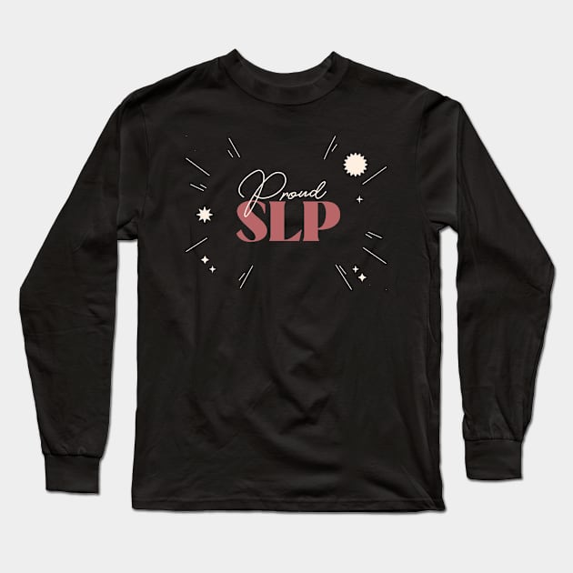 Proud SLP Speech Language Pathologist Long Sleeve T-Shirt by DC Bell Design